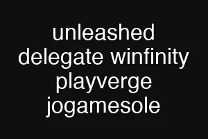 unleashed delegate winfinity playverge jogamesole
